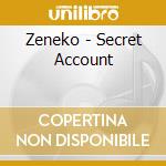 Zeneko - Secret Account cd