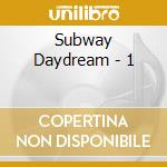 Subway Daydream - 1 cd