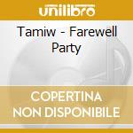Tamiw - Farewell Party cd
