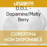 D.O.L - Dopamine/Melty Berry cd