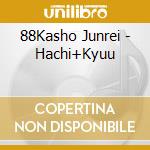 88Kasho Junrei - Hachi+Kyuu cd