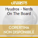 Hyudros - Nerds On The Board cd