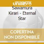Sawamura Kirari - Eternal Star cd