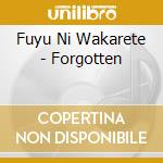 Fuyu Ni Wakarete - Forgotten cd