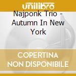 Najponk Trio - Autumn In New York cd