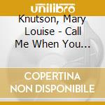 Knutson, Mary Louise - Call Me When You Get There cd