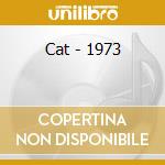 Cat - 1973 cd