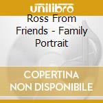 Ross From Friends - Family Portrait