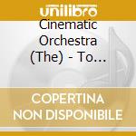 Cinematic Orchestra (The) - To Believe cd