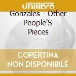 Gonzales - Other People'S Pieces cd