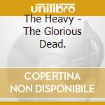 The Heavy - The Glorious Dead. cd