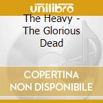 The Heavy - The Glorious Dead cd