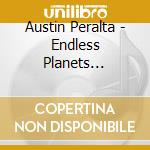Austin Peralta - Endless Planets (Deluxe Edition) cd