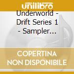 Underworld - Drift Series 1 - Sampler Edition (2 Cd) cd musicale