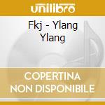 Fkj - Ylang Ylang cd