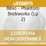 Bibio - Phantom Brickworks (Lp 2) cd