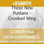 These New Puritans - Crooked Wing cd