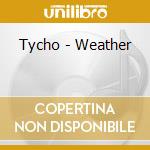 Tycho - Weather cd