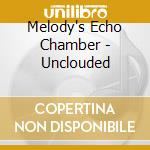 Melody's Echo Chamber - Unclouded cd