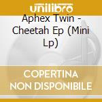 Aphex Twin - Cheetah Ep (Mini Lp) cd