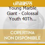 Young Marble Giant - Colossal Youth 40Th Anniversary Edition cd