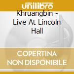 Khruangbin - Live At Lincoln Hall cd