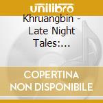Khruangbin - Late Night Tales: Khruangbin cd
