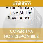 Arctic Monkeys - Live At The Royal Albert Hall (2 Cd) cd