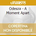 Odesza - A Moment Apart cd