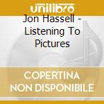Jon Hassell - Listening To Pictures cd
