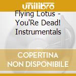 Flying Lotus - You'Re Dead! Instrumentals cd