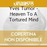 Yves Tumor - Heaven To A Tortured Mind cd
