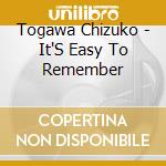 Togawa Chizuko - It'S Easy To Remember cd musicale di Togawa Chizuko