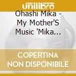 Ohashi Mika - My Mother'S Music 'Mika Sings Martha' cd