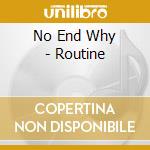 No End Why - Routine cd