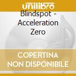 Blindspot - Acceleration Zero cd