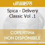 Spica - Delivery Classic Vol .1 cd