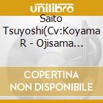 Saito Tsuyoshi(Cv:Koyama R - Ojisama Senka Character Song Series Vol.3 Saito Tsuyoshi(Cv:Koyama Rikiy cd musicale