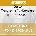 Saito Tsuyoshi(Cv:Koyama R - Ojisama Senka Character Song Series Vol.3 Saito Tsuyoshi(Cv:Koyama Rikiy cd