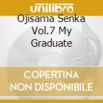 Ojisama Senka Vol.7 My Graduate cd
