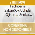 Tachibana Sakae(Cv:Uchida - Ojisama Senka Character Song Series Vol.4 Tachibana Sakae (Cv:Uchida Yuy cd musicale di Tachibana Sakae(Cv:Uchida