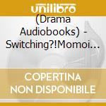 (Drama Audiobooks) - Switching?!Momoi Ayumiu No Baai cd