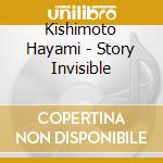 Kishimoto Hayami - Story Invisible cd