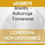 Jewelry - Kokoroga Tomaranai cd
