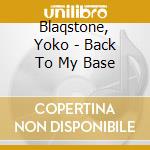 Blaqstone, Yoko - Back To My Base cd