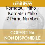 Komatsu, Miho - Komatsu Miho 7-Prime Number cd