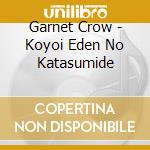 Garnet Crow - Koyoi Eden No Katasumide cd