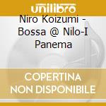 Niro Koizumi - Bossa @ Nilo-I Panema cd musicale di Niro Koizumi