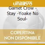 Garnet Crow - Stay -Yoake No Soul- cd
