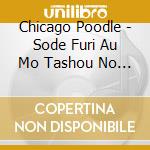 Chicago Poodle - Sode Furi Au Mo Tashou No En